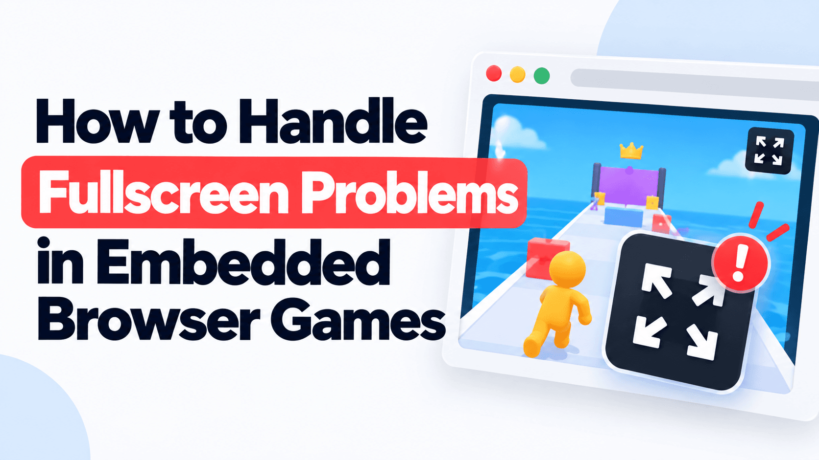 How to Handle Fullscreen Problems in Embedded Browser Games